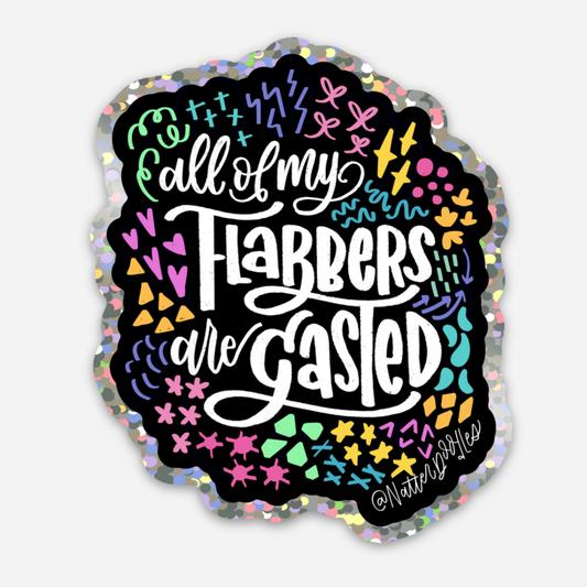 All My Flabbers Are Gasted