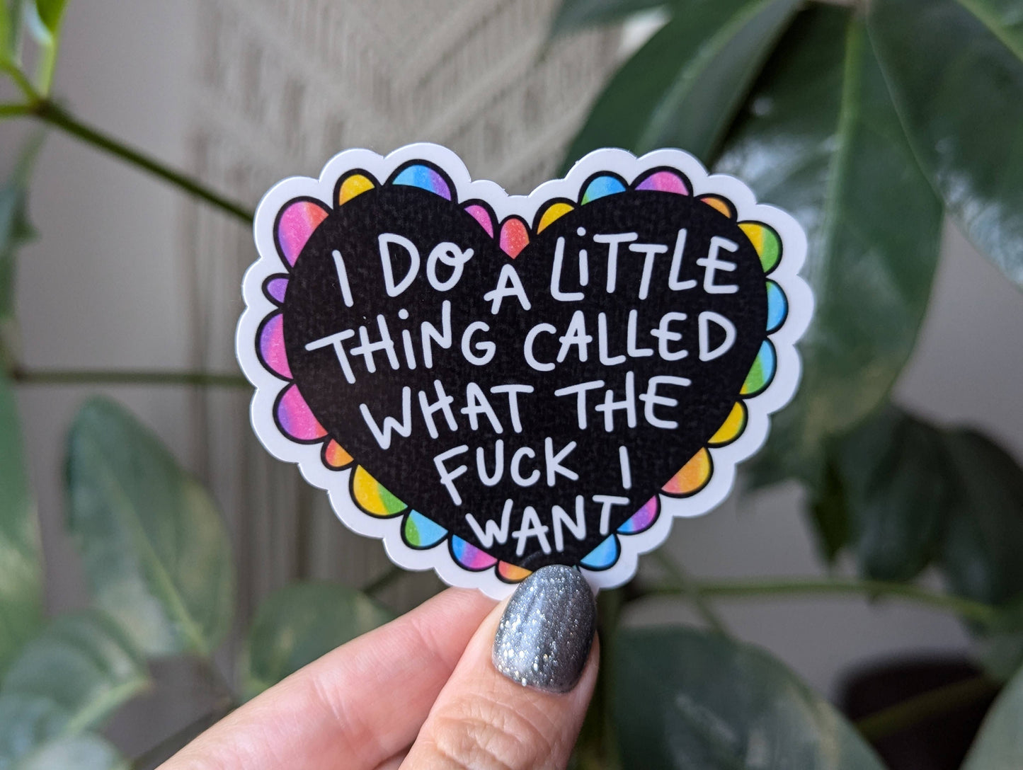 I do a little thing called what the fuck I want sticker