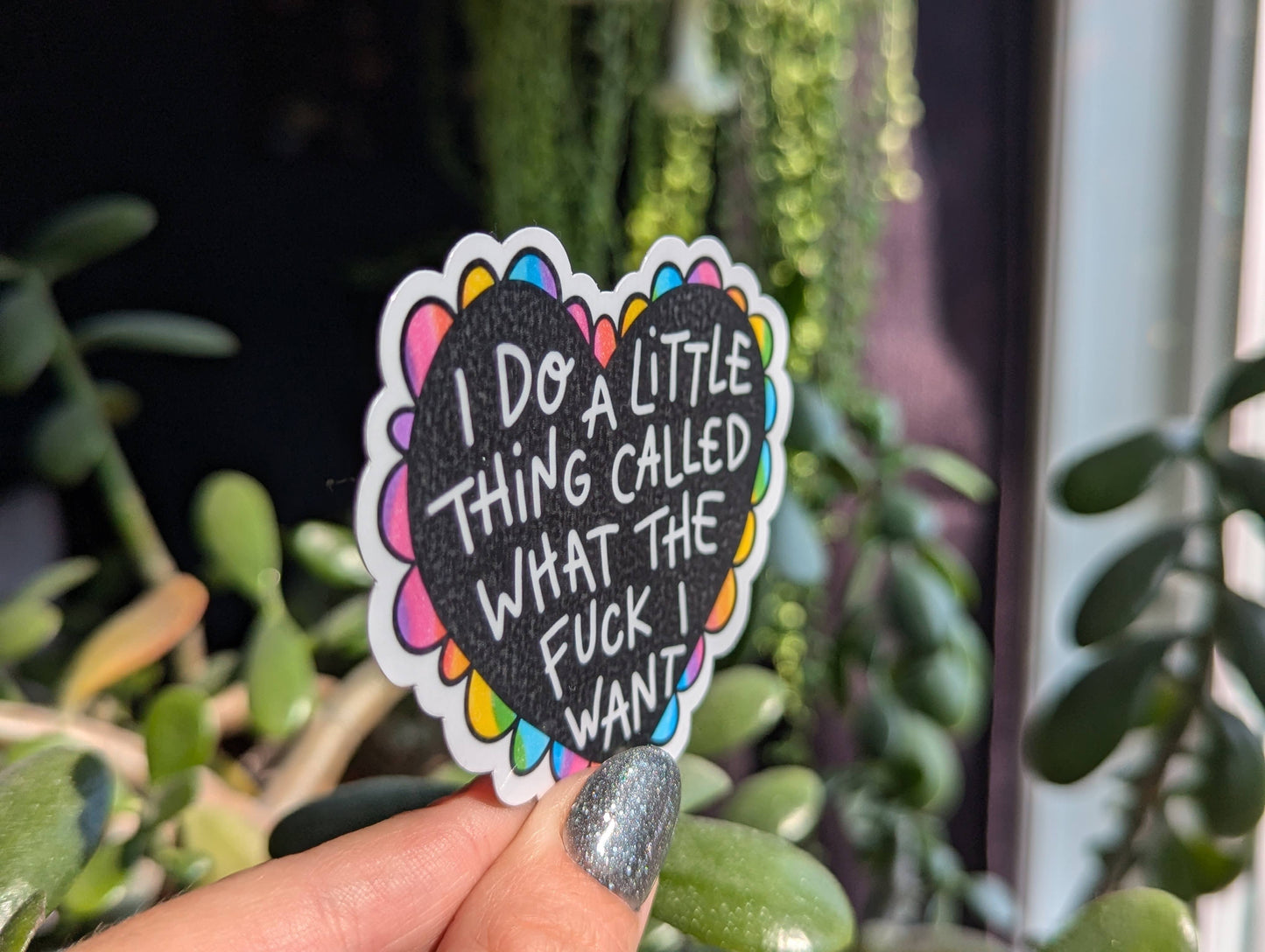 I do a little thing called what the fuck I want sticker
